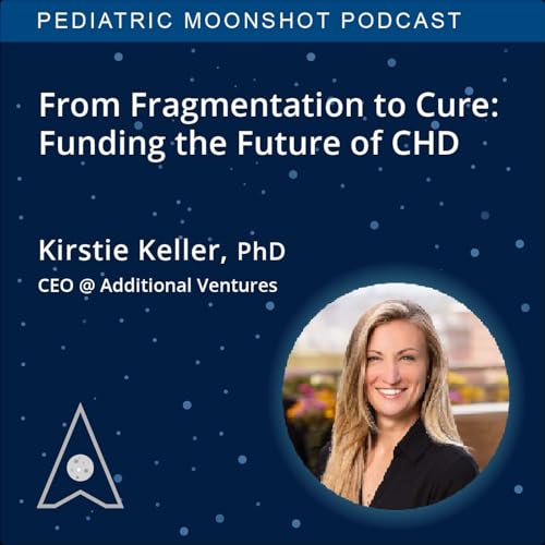 E44: From Fragmentation to Cure: Funding the Future of Congenital Heart Disease with Kirstie Keller by Unknown