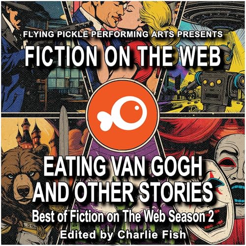 Eating Van Gogh and Other Stories by Charlie Fish - editor
