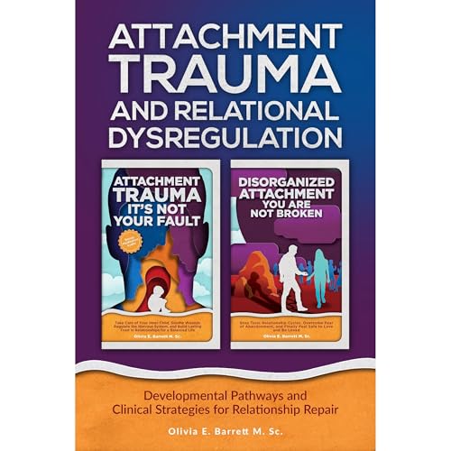 Attachment Trauma and Relational Dysregulation