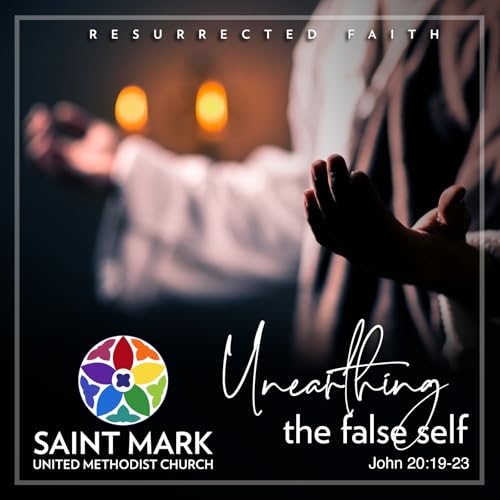 Resurrected Faith: Unearthing the False Self - Rev. Dr. Paula Lewis' Sermon on 4/12/26