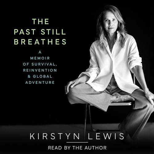 The Past Still Breathes by Kirstyn Lewis