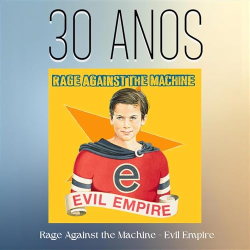 Episódio 305 - Evil Empire, do Rage Against The Machine, 30 anos by Unknown