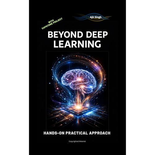 Beyond Deep Learning by Ajit Singh