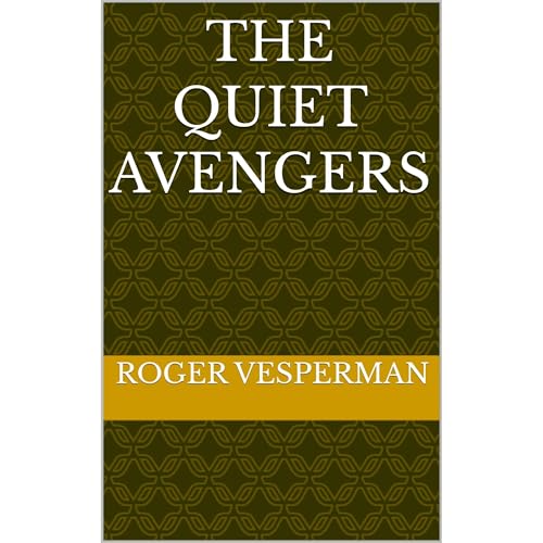 The Quiet Avengers by Roger Vesperman