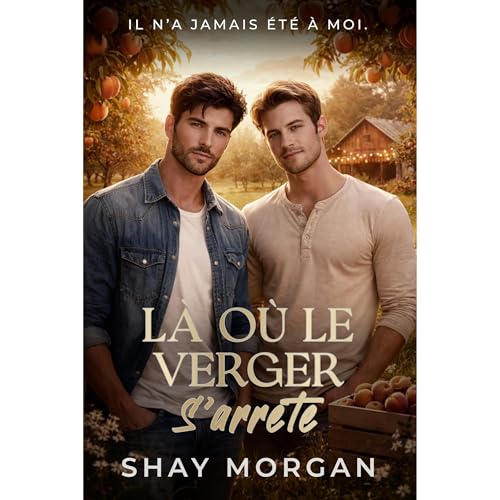 Là Où Le Verger S’arrête by Shay Morgan