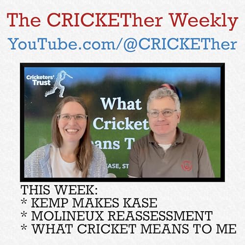 The CRICKETher Weekly – Episode 316: Kemp Makes Kase; Molineux Reassessment; What Cricket Means To Me by Unknown