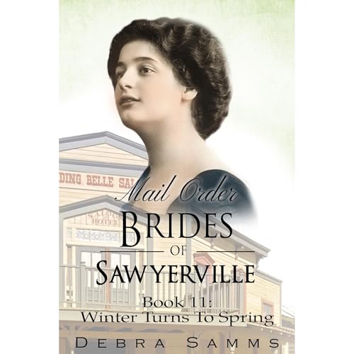 MAIL ORDER BRIDE: Winter Turns To Spring - Clean Historical Western Romance
