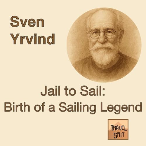 Sven Yrvind: Jail to Sail - Birth of a Sailing Legend by Unknown