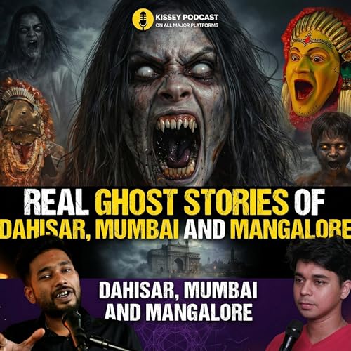 Real Ghost stories of Dahisar, Mumbai, Mangalore, black magic and Kinner tantra | kissey podcast by Unknown