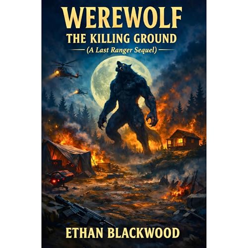 WEREWOLF - The Killing Ground (A Last Ranger Sequel) by Ethan Blackwood