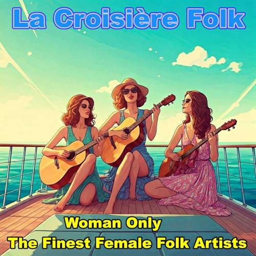 La Croisière Folk - 344 (Woman Only - The Finest Female Folk Artists) by Unknown