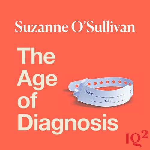 Is There a Crisis of Overdiagnosis in Modern Medicine? With Dr Suzanne O’Sullivan