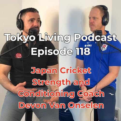 Tokyo Living Podcast #118 - Cricket Japan Strength and Conditioning Coach Devon Van Onselen by Unknown