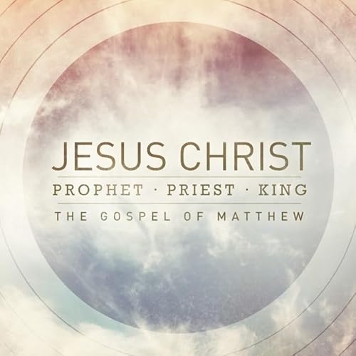 Jesus Christ: Prophet, Priest, King (Matthew 3:1-12) by Unknown