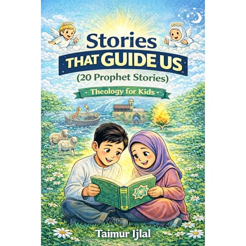 Stories That Guide Us - Islamic Theology for Kids