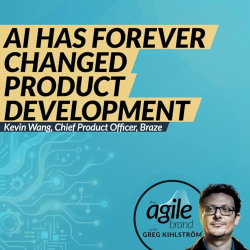 #842: Braze Chief Product Officer Kevin Wang on how AI has forever changed product development by Unknown