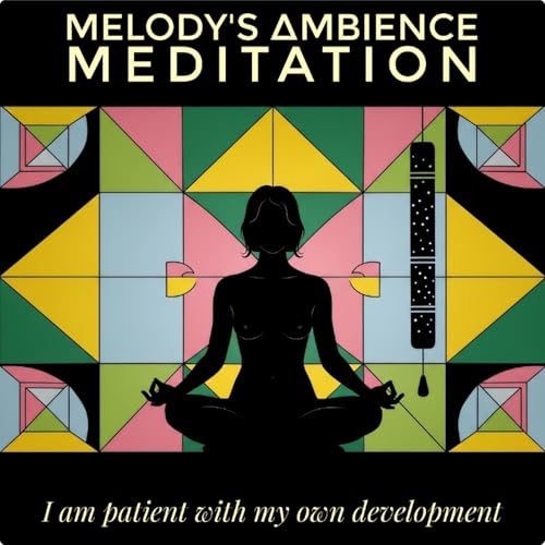Meditation: I am patient with my own development by Unknown