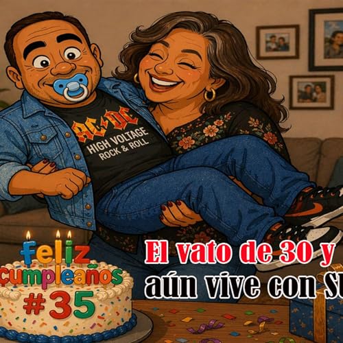 El vato de mas de 30 años que aún viven con sus papás | Mafufos Podcast EP30 T2 by Unknown