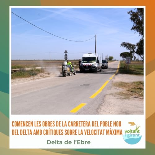 Comencen les obres de la carretera del Poble Nou del Delta amb crítiques sobre la velocitat màxima by Unknown