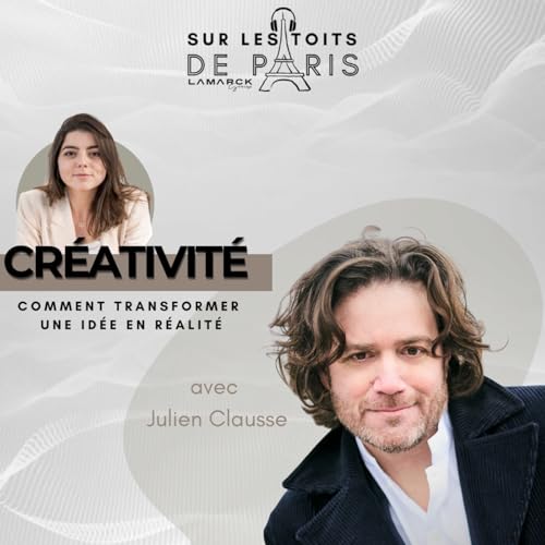 Créativité : comment transformer une idée en réalité ? - Julien CLAUSSE by Unknown
