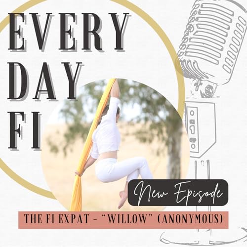 The FI Expat - "Willow" (Anonymous) | Ep. 102 by Unknown