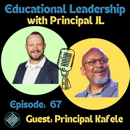 Episode 67: Principal Baruti Kafele on Transformational School Leadership, Turnaround Strategies & Instructional Leadership by Unknown