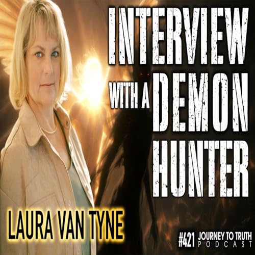 #421 | Laura Van Tyne | "THESE ARE NOT HUMANS" | INTERVIEW WITH A DEMON HUNTER