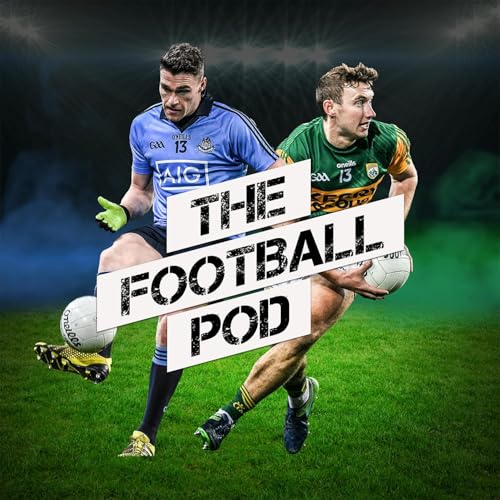 The Football Pod: Championship bottle - Armagh survive, Mighty Leitrim, Leinster threats, Red cards fallout by Unknown