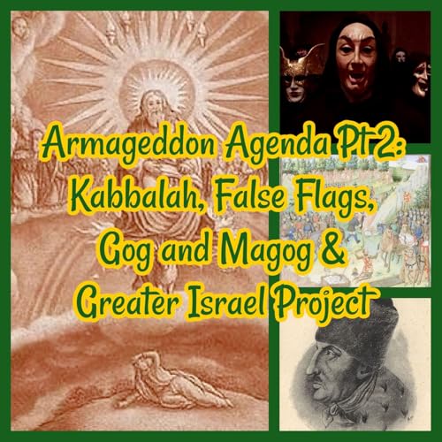 Armageddon Agenda Pt 2: Kabbalah, False Flags, Gog and Magog & Greater Israel Project by Unknown