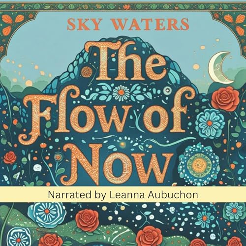 The Flow of Now: Reflections on Presence, Attention, and Everyday Flow