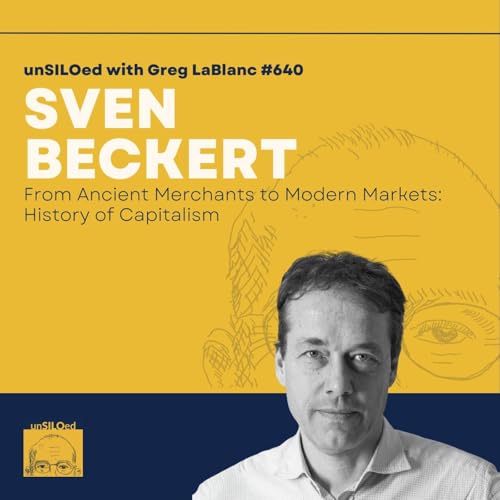 640. From Ancient Merchants to Modern Markets: Sven Beckert's History of Capitalism
