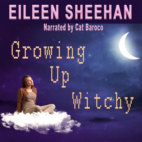 Growing Up Witchy by Eileen Sheehan