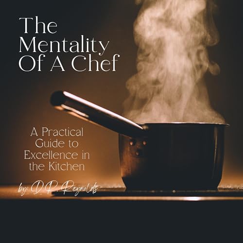 The Mentality of a Chef by D.R. Reynolds
