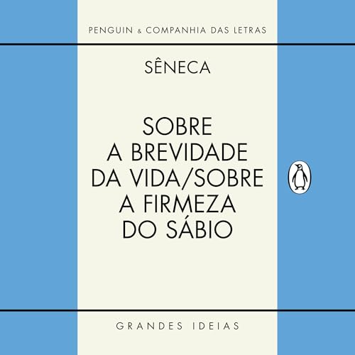 Sobre a brevidade da vida/Sobre a firmeza do sábio
