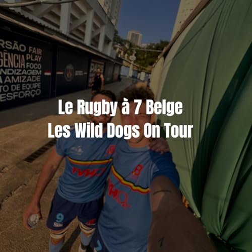 Les Wild Dogs en tournée : Le Rugby à 7 Belge écrit un peu plus son histoire by Unknown