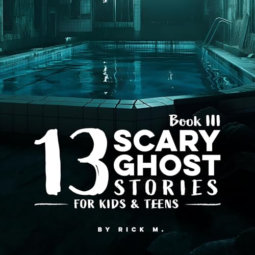 13 Scary Ghost Stories for Kids & Teens, Book III