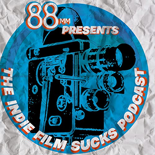 Indie Film Sucks: Episode 95 by Unknown