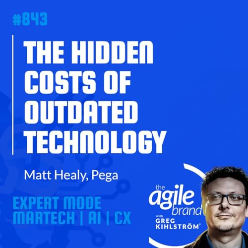 #843: Pega's Matt Healy on the hidden costs of outdated technology by Unknown
