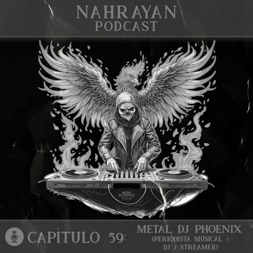 Capítulo 59: Metal Dj Phoenix (Periodista Musical/Dj/Streamer) by Unknown