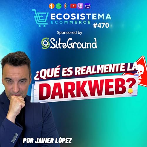 Ep 470. El Mundo del Revés del ecommerce. ¿Tus datos están a la venta? Los peligros y lo que se vende en la Darkweb. by Unknown