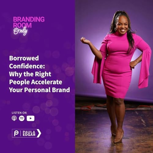 Borrowed Confidence: Why the Right People Accelerate Your Personal Brand by Unknown