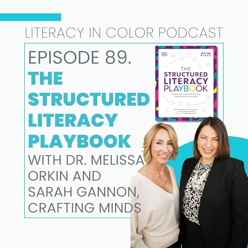 89. The Structured Literacy Playbook with Dr. Melissa Orkin & Sarah Gannon, Crafting Minds by Unknown