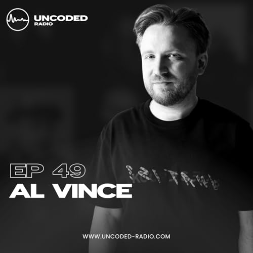EP49 — Uncoded Radio presents Switch Code: Podcast Techno — Al Vince [Minimal & House] by Unknown